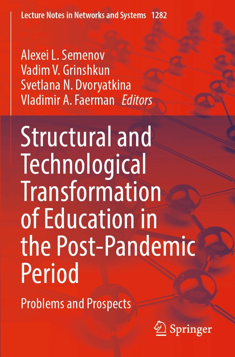 Alexei L. Semenov, Vadim V. Grinshkun, Svetlana N. Dvoryatkina, Vladimir A. Faerman - Structural and Technological Transformation of Education in the Post-Pandemic Period, Häftad