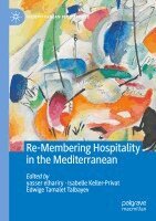yasser elhariry, Isabelle Keller-Privat, Edwige Tamalet Talbayev - Re-Membering Hospitality in the Mediterranean, Häftad