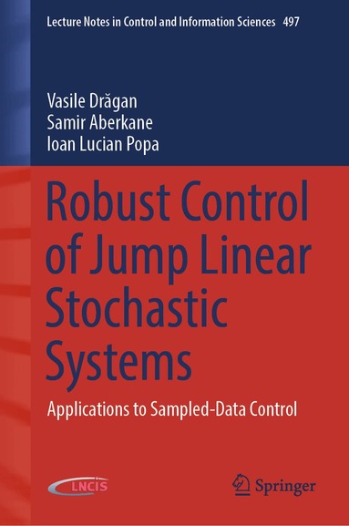 Vasile Drăgan, Samir Aberkane, Ioan Lucian Popa - Robust Control of Jump Linear Stochastic Systems, Inbunden