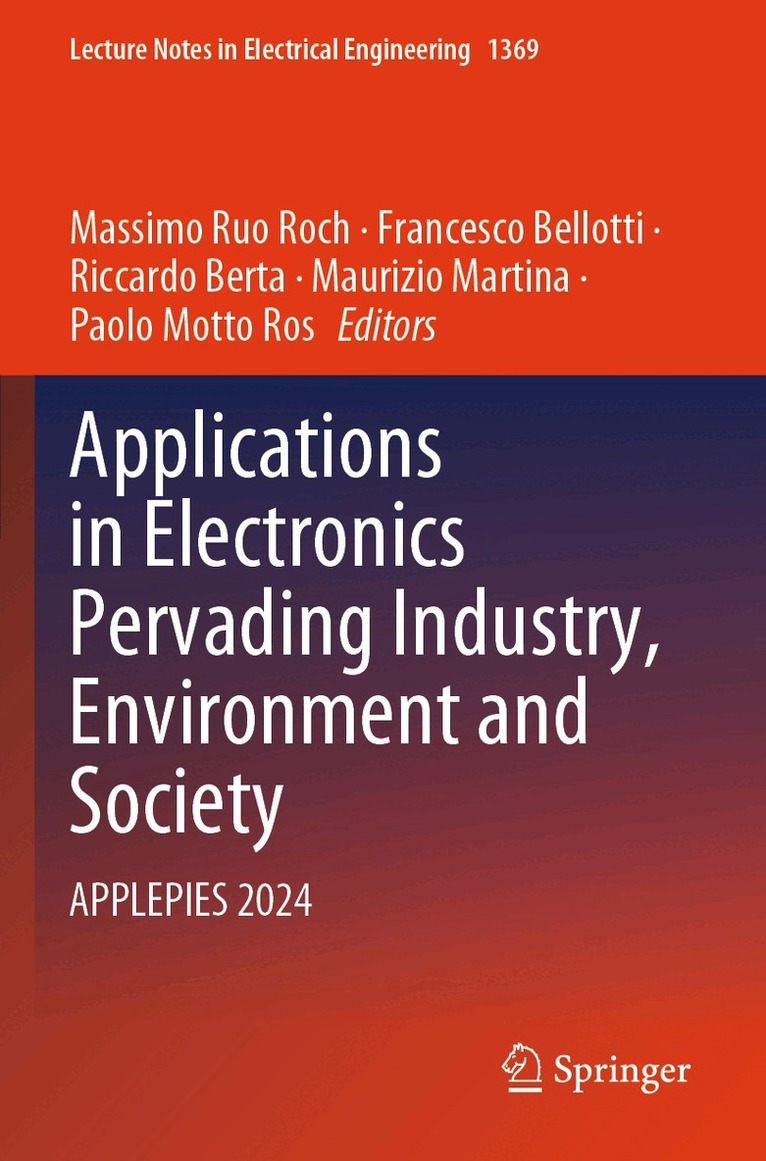 Massimo Ruo Roch, Francesco Bellotti, Riccardo Berta, Maurizio Martina, Paolo Motto Ros - Applications in Electronics Pervading Industry, Environment and Society, Häftad