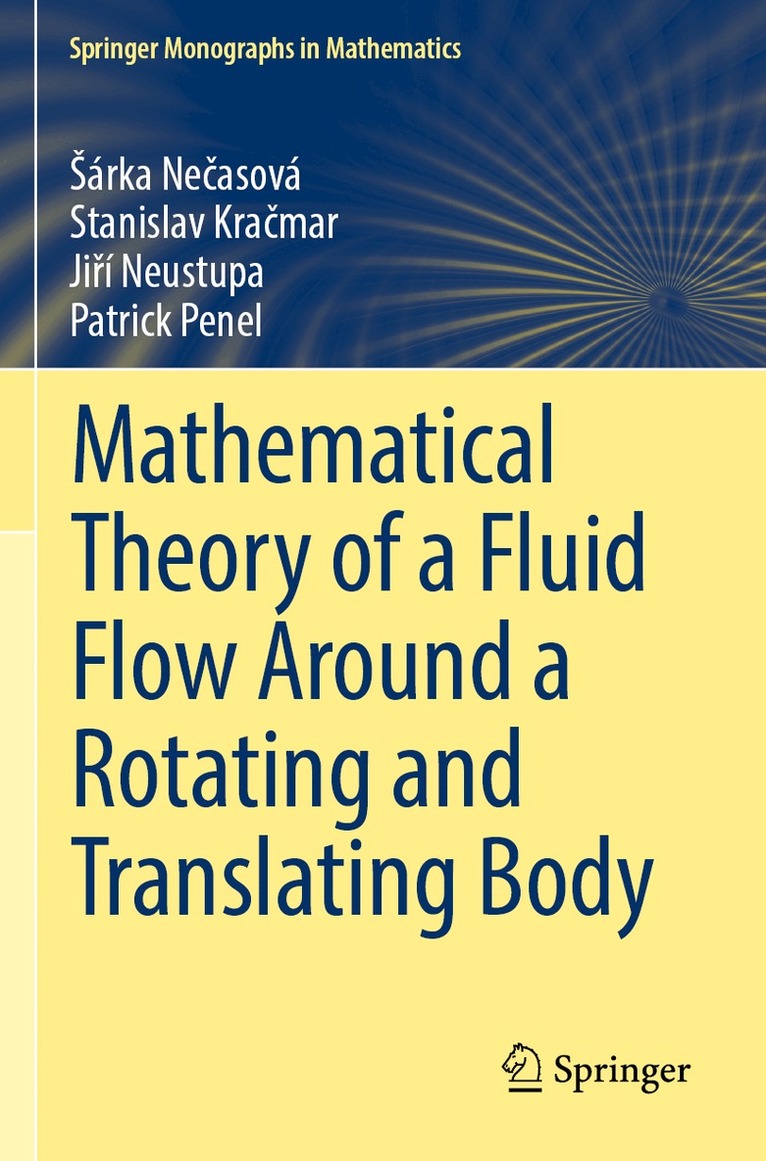 Šárka Nečasová, Stanislav Kračmar, Jiří Neustupa, Patrick Penel - Mathematical Theory of a Fluid Flow Around a Rotating and Translating Body, Häftad