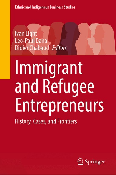 Ivan Light, Leo-Paul Dana, Didier Chabaud - Immigrant and Refugee Entrepreneurs, Inbunden