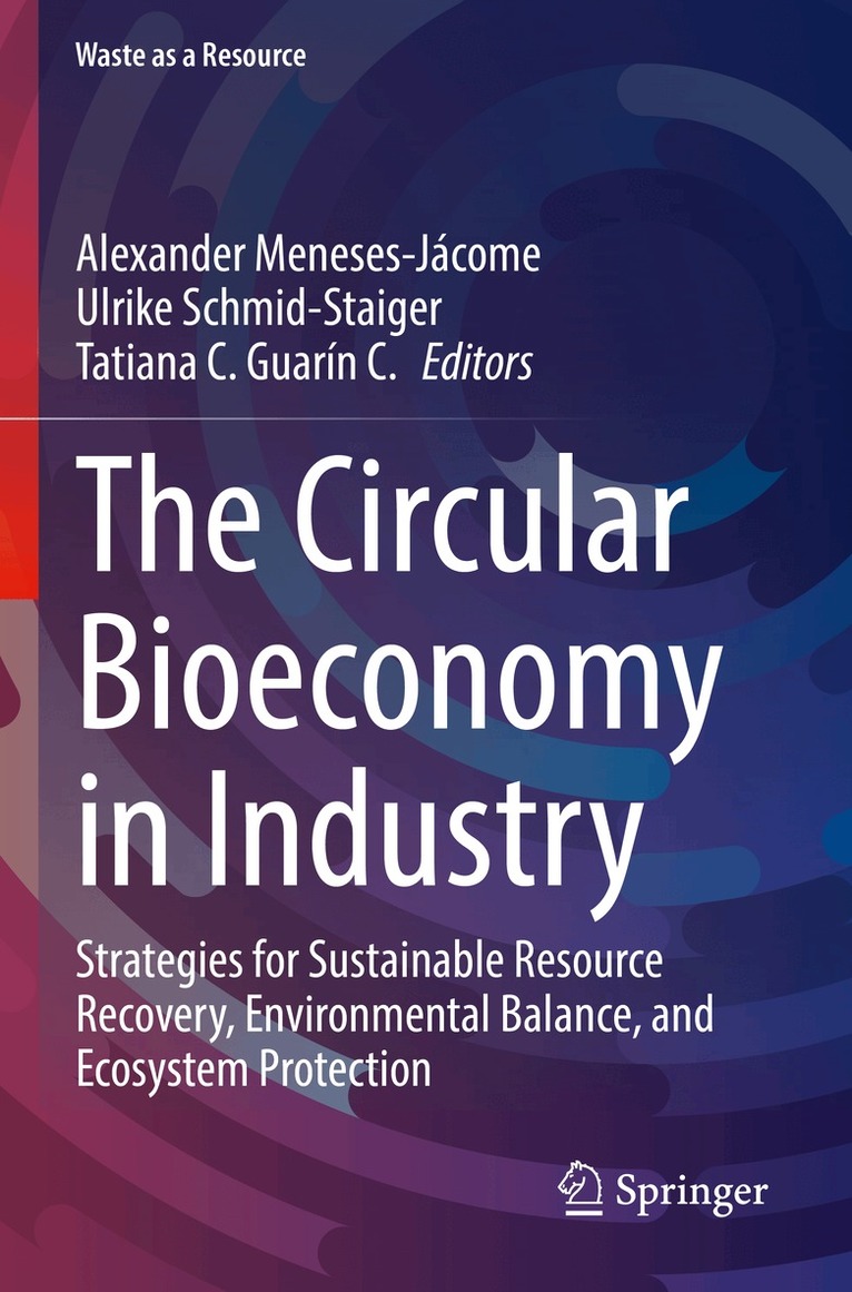 Alexander Meneses-Jácome, Ulrike Schmid-Staiger, Tatiana C. Guarín C. - Circular Bioeconomy in Industry, Häftad