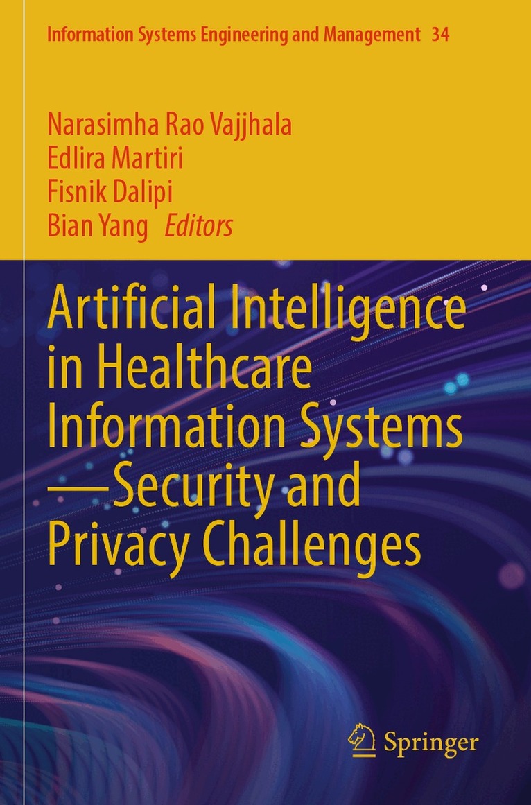 Narasimha Rao Vajjhala, Edlira Martiri, Fisnik Dalipi, Bian Yang - Artificial Intelligence in Healthcare Information Systems—Security and Privacy Challenges, Häftad