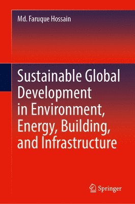 bokomslag Sustainable Global Development in Environment, Energy, Building, and Infrastructure