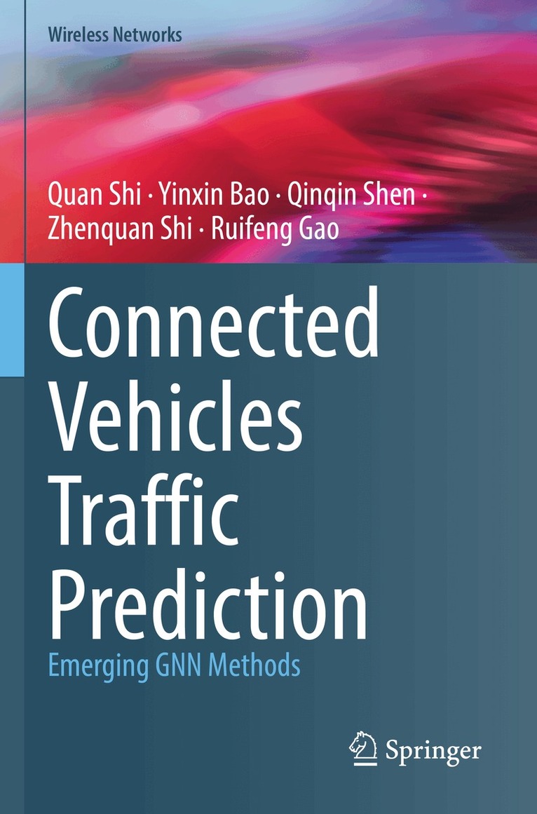 Quan Shi, Yinxin Bao, Qinqin Shen, Zhenquan Shi, Ruifeng Gao - Connected Vehicles Traffic Prediction, Häftad