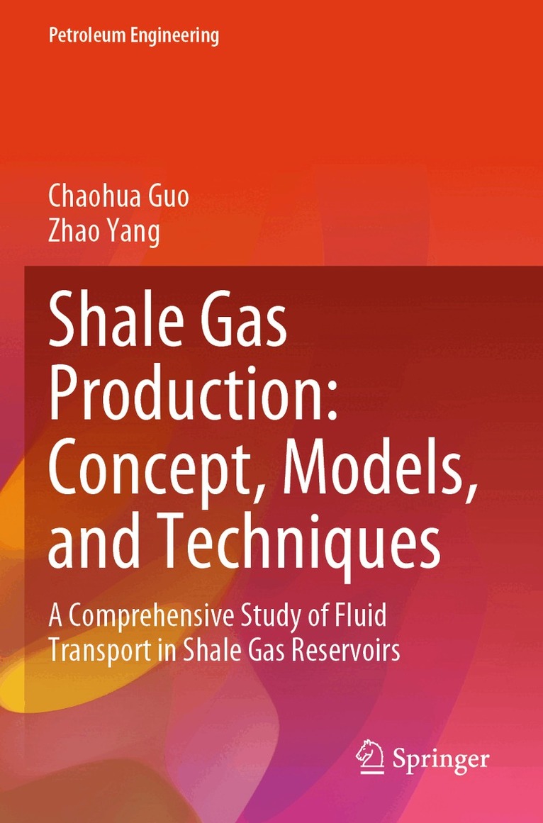 Chaohua Guo, Zhao Yang - Shale Gas Production: Concept, Models, and Techniques, Häftad