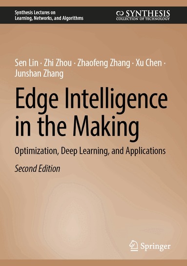 Sen Lin, Zhi Zhou, Zhaofeng Zhang, Xu Chen, Junshan Zhang - Edge Intelligence in the Making, Inbunden