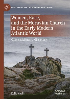 bokomslag Women, Race, and the Moravian Church in the Early Modern Atlantic World