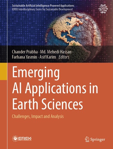 Chander Prabha, Md. Mehedi Hassan, Farhana Yasmin, Asif Karim - Emerging AI Applications in Earth Sciences, Inbunden
