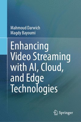 bokomslag Enhancing Video Streaming with AI, Cloud, and Edge Technologies