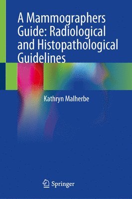 A Mammographers Guide: Radiological and Histopathological Guidelines 1