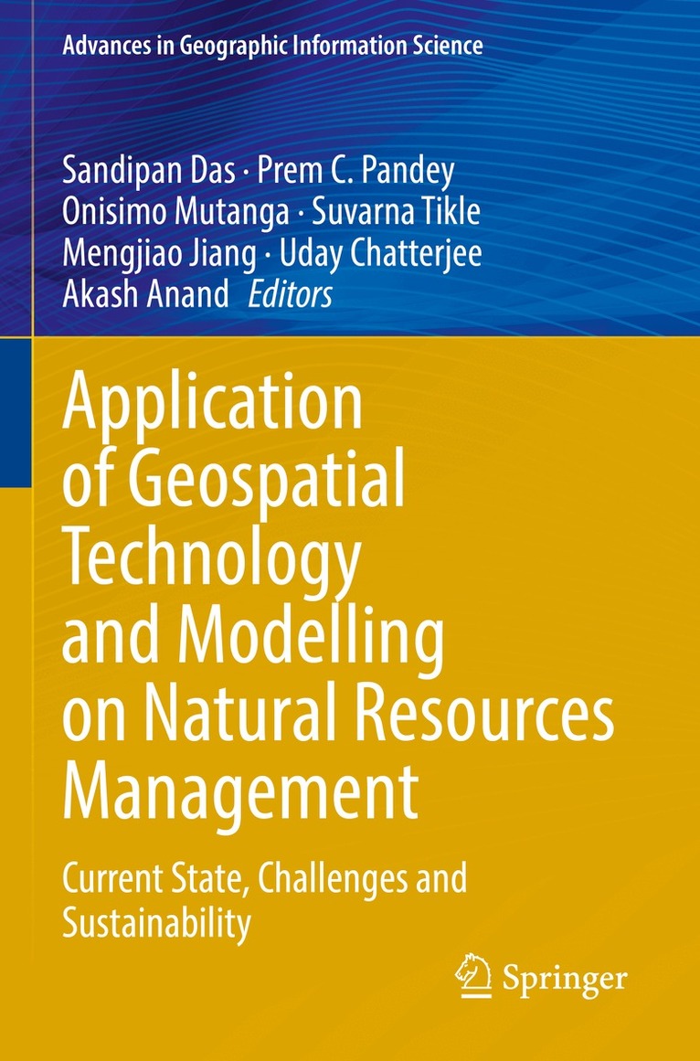 Sandipan Das, Prem C. Pandey, Onisimo Mutanga, Suvarna Tikle, Mengjiao Jiang, Uday Chatterjee, Akash Anand - Application of Geospatial Technology and Modelling on Natural Resources Management, Häftad
