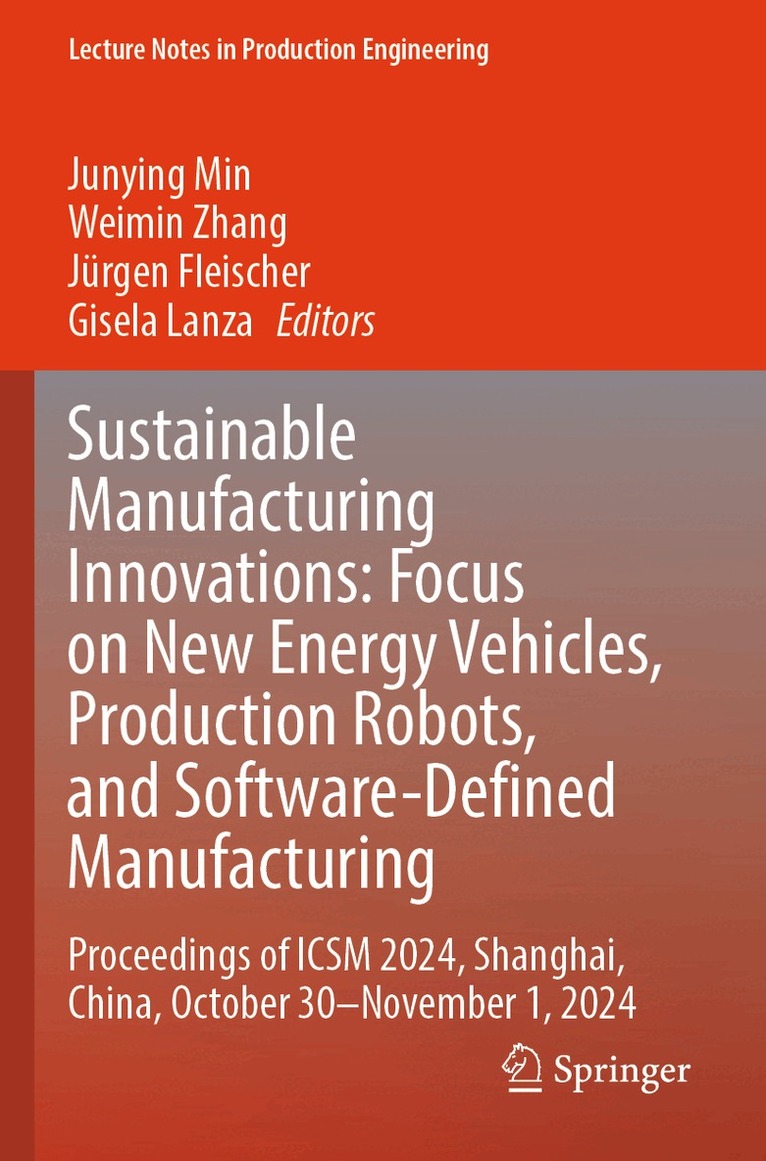 Junying Min, Weimin Zhang, Jürgen Fleischer, Gisela Lanza - Sustainable Manufacturing Innovations: Focus on New Energy Vehicles, Production Robots, and Software-Defined Manufacturing, Häftad