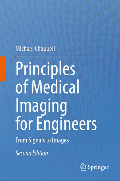 Michael Chappell - Principles of Medical Imaging for Engineers, Inbunden