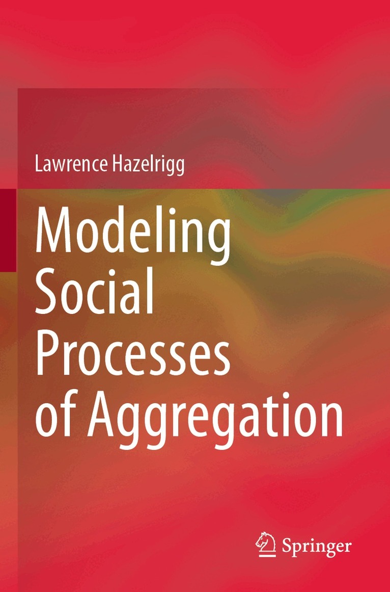 Lawrence Hazelrigg - Modeling Social Processes of Aggregation, Häftad