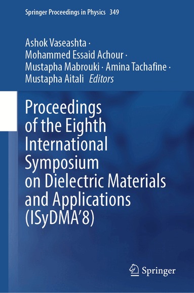Ashok Vaseashta, Mohammed Essaid Achour, Mustapha Mabrouki, Amina Tachafine, Mustapha Aitali - Proceedings of the Eighth International Symposium on Dielectric Materials and Applications (ISyDMA’8), Inbunden