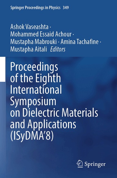 Ashok Vaseashta, Mohammed Essaid Achour, Mustapha Mabrouki, Amina Tachafine, Mustapha Aitali - Proceedings of the Eighth International Symposium on Dielectric Materials and Applications (ISyDMA’8), Häftad