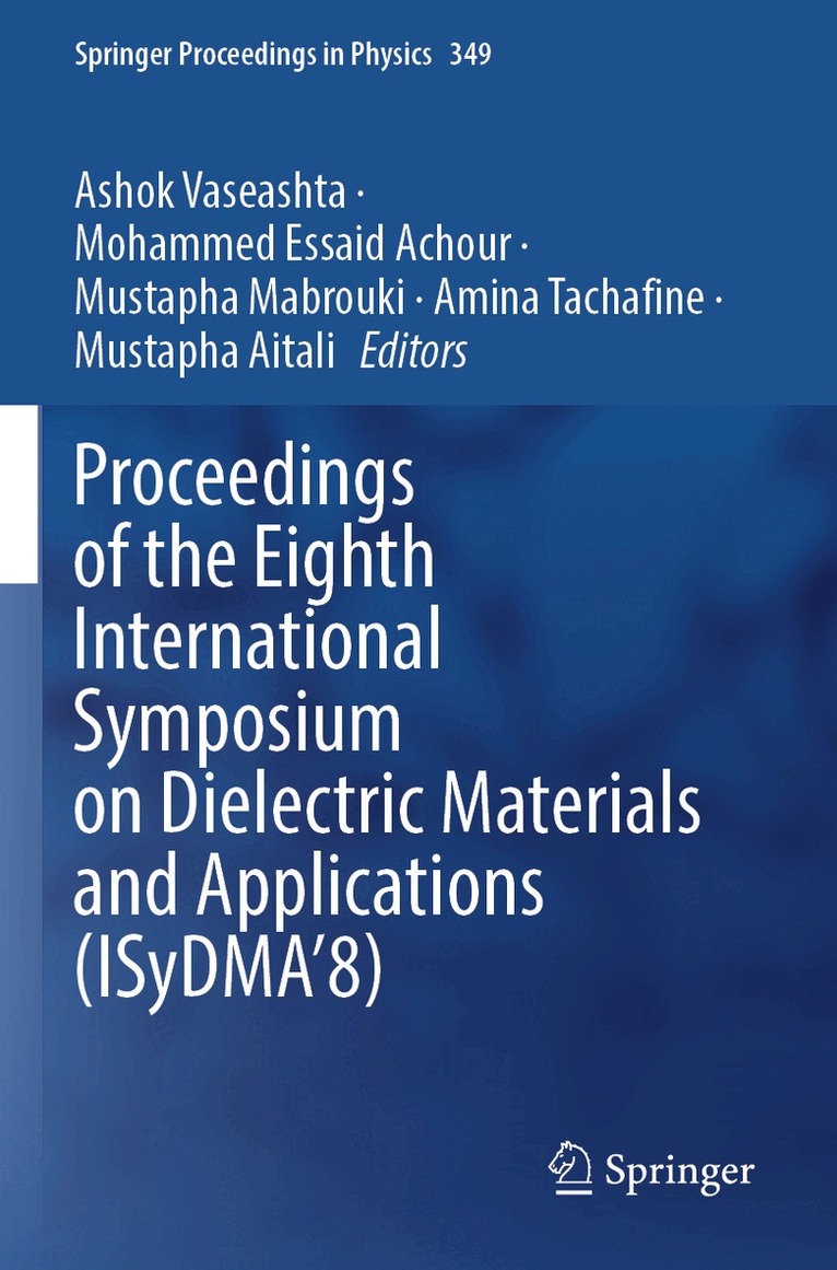 Ashok Vaseashta, Mohammed Essaid Achour, Mustapha Mabrouki, Amina Tachafine, Mustapha Aitali - Proceedings of the Eighth International Symposium on Dielectric Materials and Applications (ISyDMA’8), Häftad
