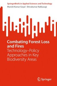bokomslag Combating Forest Loss and Fires Technology-Policy Approaches in Key Biodiversity Areas