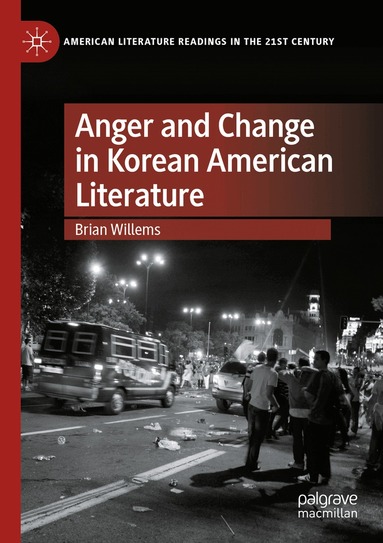 Brian Willems - Anger and Change in Korean American Literature, Häftad