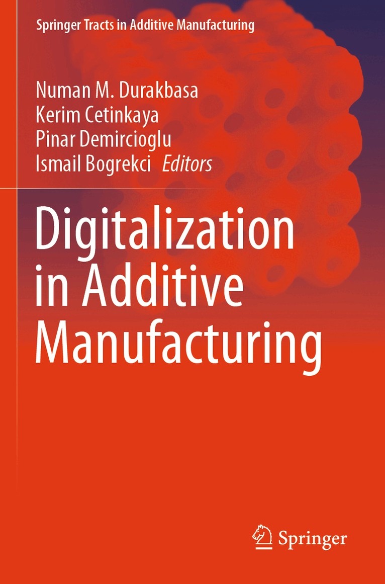 Numan M. Durakbasa, Kerim Cetinkaya, Pinar Demircioglu, Ismail Bogrekci - Digitalization in Additive Manufacturing, Häftad. Tillgänglighet: Lägg i varukorg
