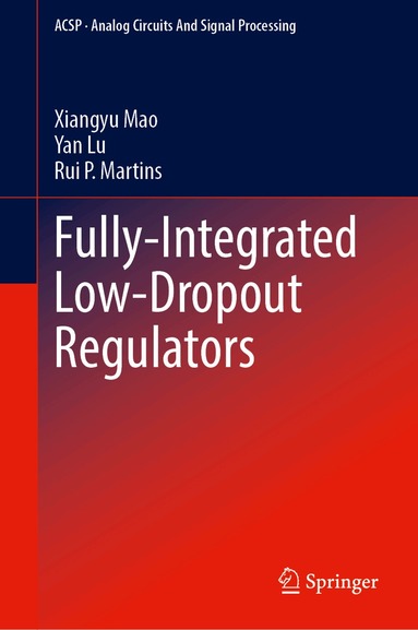 Xiangyu Mao, Yan Lu, Rui P. Martins - Fully-Integrated Low-Dropout Regulators, Inbunden