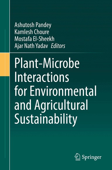 Ashutosh Pandey, Kamlesh Choure, Mostafa El-Sheekh, Ajar Nath Yadav - Plant-Microbe Interactions for Environmental and Agricultural Sustainability, Inbunden