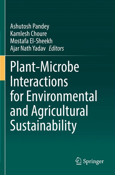 Ashutosh Pandey, Kamlesh Choure, Mostafa El-Sheekh, Ajar Nath Yadav - Plant-Microbe Interactions for Environmental and Agricultural Sustainability, Häftad