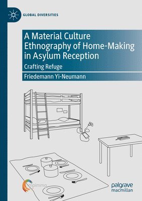 bokomslag A Material Culture Ethnography of Home-Making in Asylum Reception