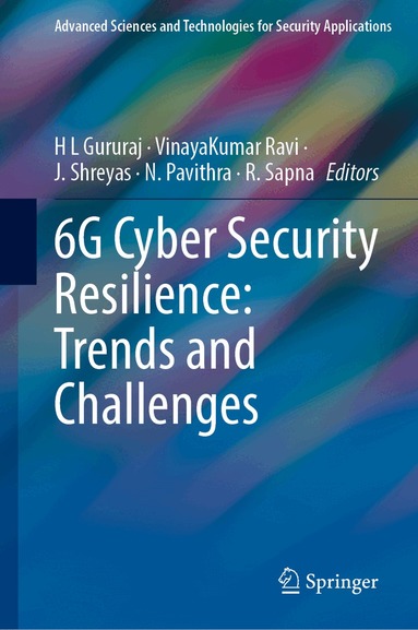 H. L. Gururaj, VinayaKumar Ravi, J. Shreyas, N. Pavithra, R. Sapna - 6G Cyber Security Resilience: Trends and Challenges, Inbunden