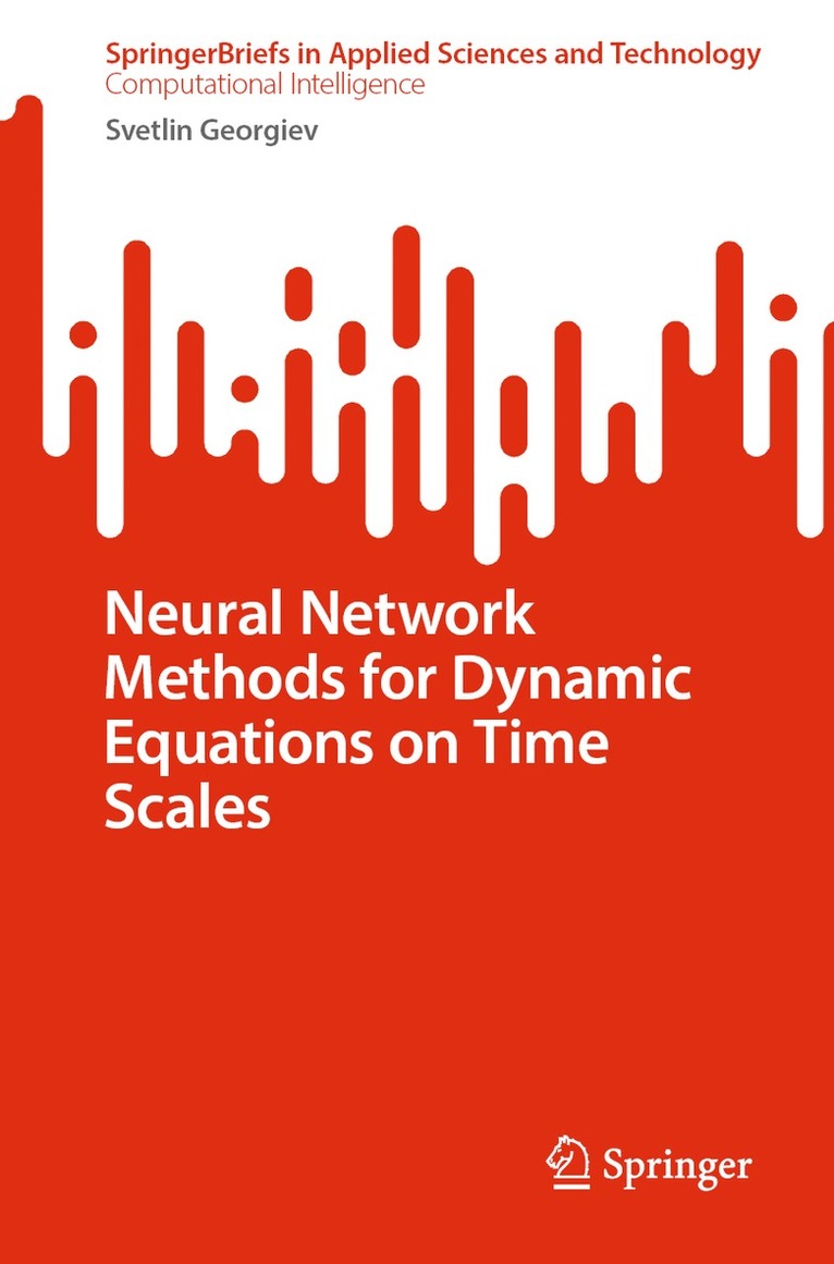Svetlin Georgiev - Neural Network Methods for Dynamic Equations on Time Scales, Häftad