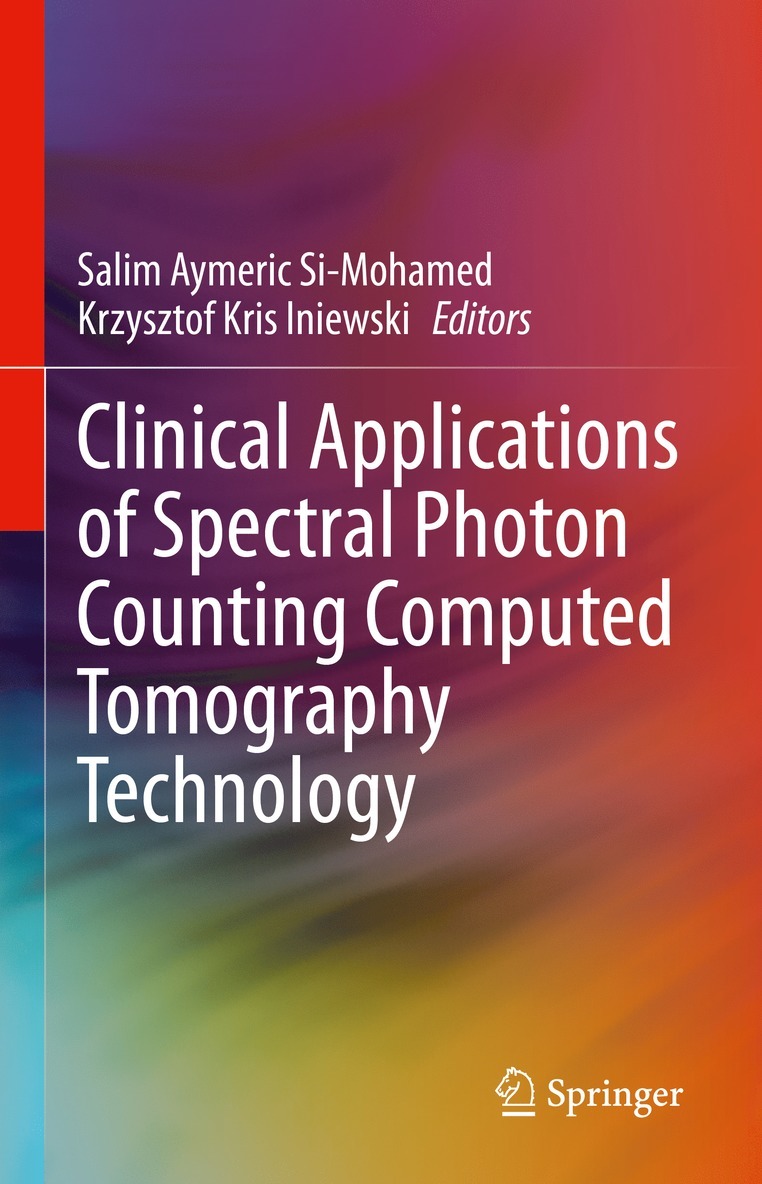 Salim Aymeric Si-Mohamed, Krzysztof Kris Iniewski - Clinical Applications of Spectral Photon Counting Computed Tomography Technology, Inbunden