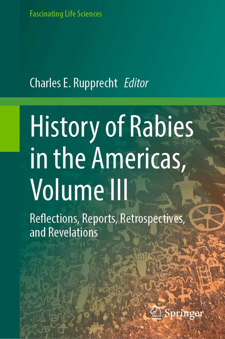 Charles E. Rupprecht - History of Rabies in the Americas, Volume III, Häftad