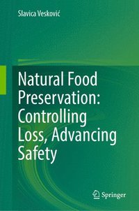 bokomslag Natural Food Preservation: Controlling Loss, Advancing Safety