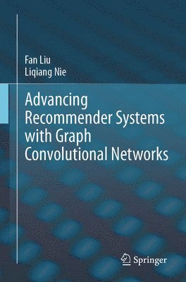 bokomslag Advancing Recommender Systems with Graph Convolutional Networks