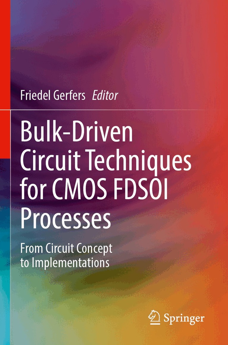Friedel Gerfers - Bulk-Driven Circuit Techniques for CMOS FDSOI Processes, Häftad
