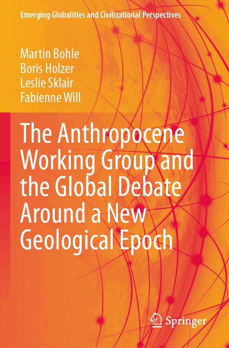 Martin Bohle, Boris Holzer, Leslie Sklair, Fabienne Will - Anthropocene Working Group and the Global Debate Around a New Geological Epoch, Häftad