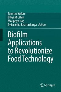 bokomslag Biofilm Applications to Revolutionize Food Technology