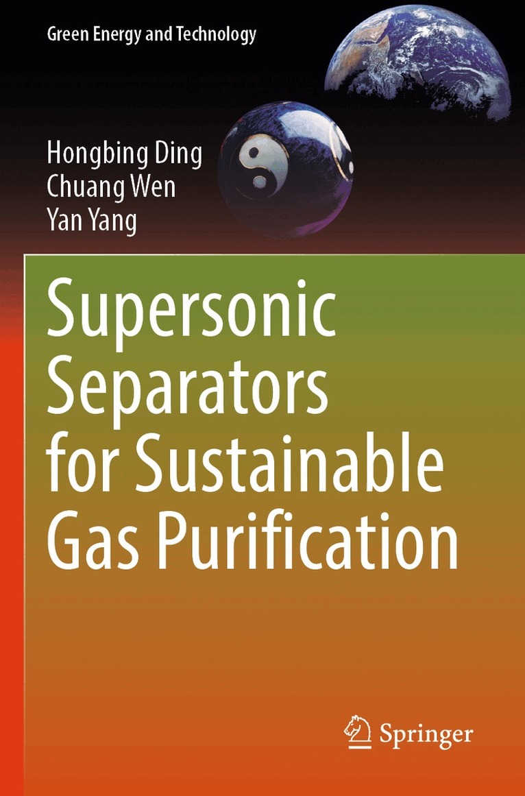 Hongbing Ding, Chuang Wen, Yan Yang - Supersonic Separators for Sustainable Gas Purification, Häftad