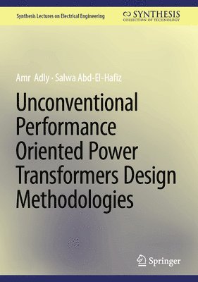 Unconventional Performance Oriented Power Transformers Design Methodologies 1