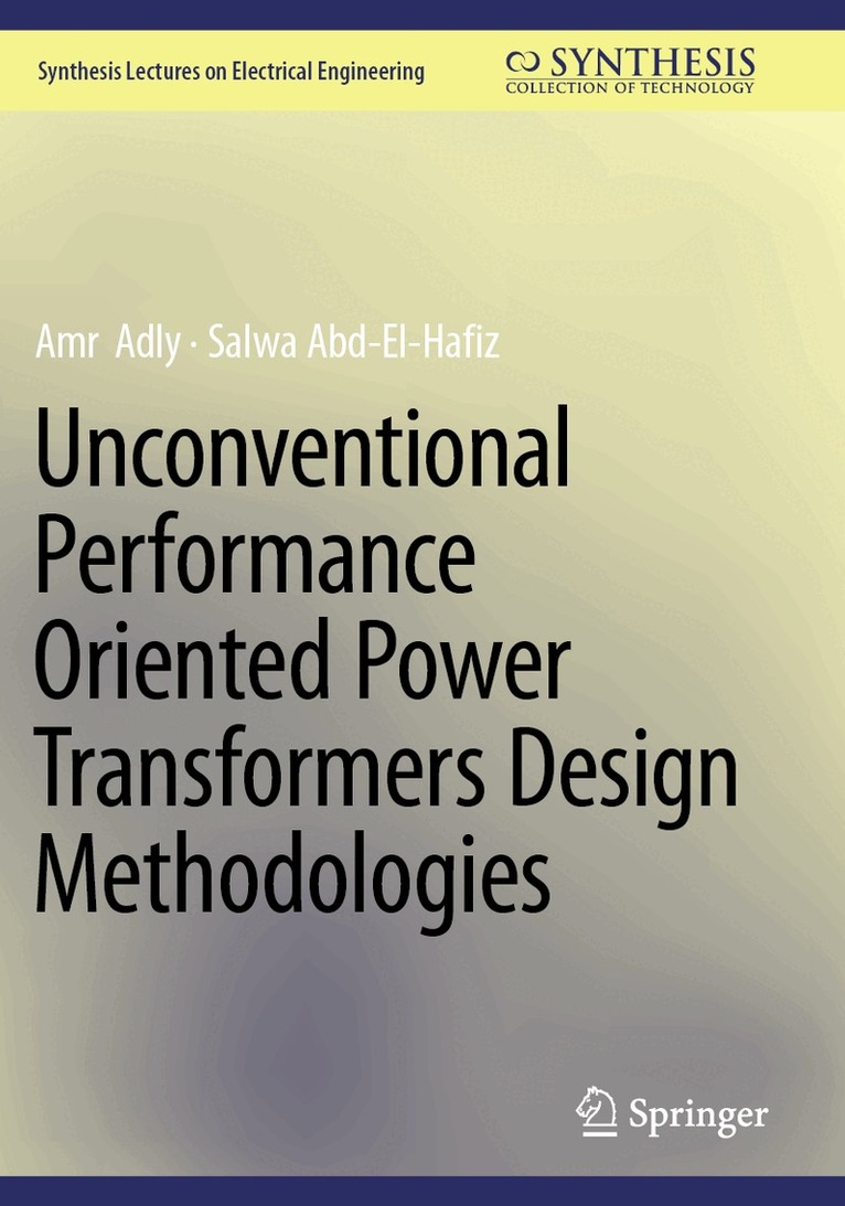 Amr Adly, Salwa Abd-El-Hafiz - Unconventional Performance Oriented Power Transformers Design Methodologies, Häftad