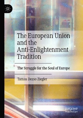 bokomslag European Union and the Anti-Enlightenment Tradition