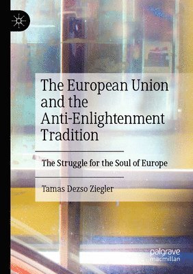 bokomslag European Union and the Anti-Enlightenment Tradition