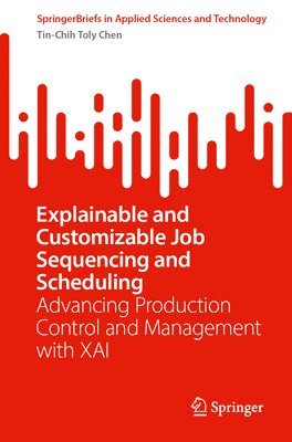 Explainable and Customizable Job Sequencing and Scheduling 1