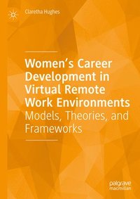 bokomslag Womens Career Development in Virtual Remote Work Environments