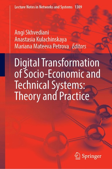 Angi Skhvediani, Anastasia Kulachinskaya, Mariana Mateeva Petrova - Digital Transformation of Socio-Economic and Technical Systems: Theory and Practice, Inbunden