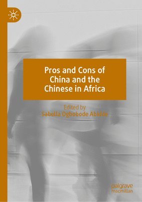 bokomslag Pros and Cons of China and the Chinese in Africa