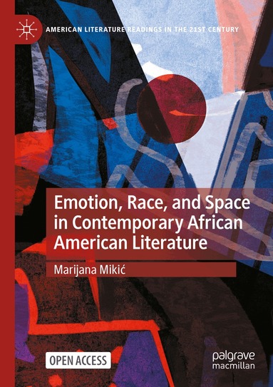 Marijana Mikić - Emotion, Race, and Space in Contemporary African American Literature, Häftad