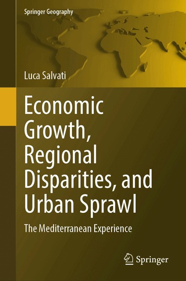 Luca Salvati - Economic Growth, Regional Disparities, and Urban Sprawl, Inbunden